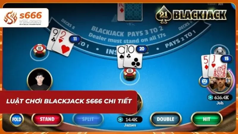 Blackjack S666 | Chinh Phục Game Bài 21 Điểm Đẳng Cấp 2026 2 Thể lệ rõ ràng giúp người chơi dễ dàng làm chủ mọi tình huống cược
