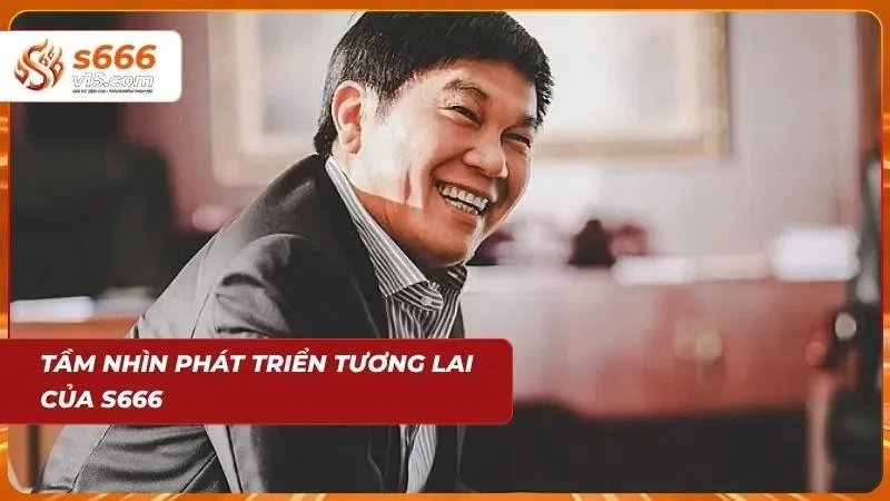 CEO Lê Khuyến Dương - Người Đứng Sau Thành Công Của S666 6 Tầm nhìn luôn hướng về tương lai
