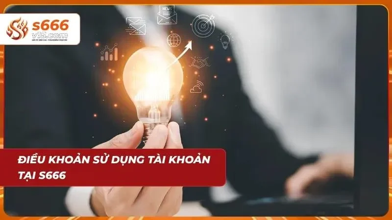 Điều Khoản Điều Kiện S666 - Quy Định Người Chơi Cần Biết 1 Hiểu rõ nhanh các điều khoản tại đây