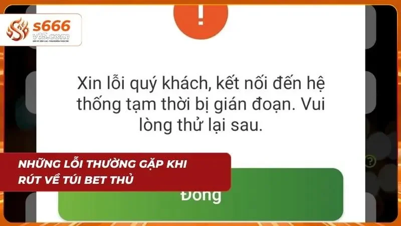 Rút Tiền S666 - Cách Giao Dịch Rút Nhanh Chóng Và Hiệu Quả 8 Một vài lỗi cơ bản bet thủ thường gặp